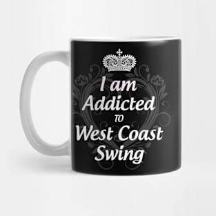 I am Addicted to West Coast Swing Mug